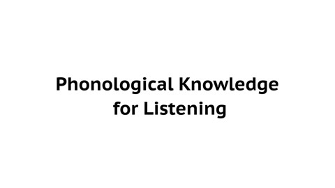 Phonological Knowledge for Listening